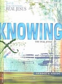 Knowing the Real Jesus (Paperback, Leaders Guide)