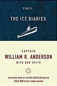 The Ice Diaries: The True Story of One of Mankinds Greatest Adventures (Hardcover)