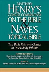 Matthew Henrys Concise Commentary & Naves Topical Bible (Hardcover)