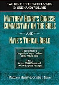 Matthew Henrys Concise Commentary & Naves Topical Bible (Hardcover)