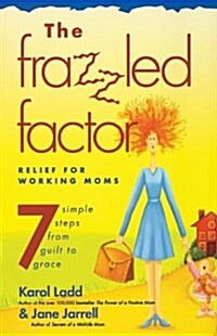 The Frazzled Factor: Relief for Working Moms (Paperback)