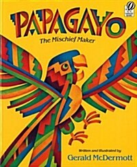 Papagayo: The Mischief Maker (Prebound, Bound for Schoo)