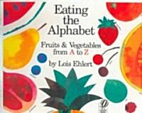 Eating the Alphabet: Fruits and Vegetables from A to Z (Prebound, Bound for Schoo)