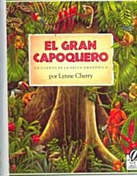 El Gran Capoquero / The Great Kapok Tree: Un Cuento de La Selva Amazonica / A Tale of the Amazon Rain Forest (Prebound, Bound for Schoo)