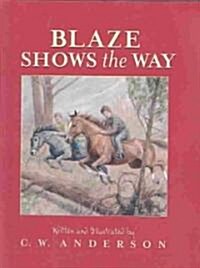Blaze Shows the Way: Story and Pictures (Prebound, Bound for Schoo)