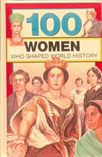 100 Women Who Shaped World History (School & Library Binding)