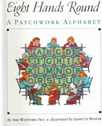 Eight Hands Round: A Patchwork Alphabet (Prebound, Bound for Schoo)