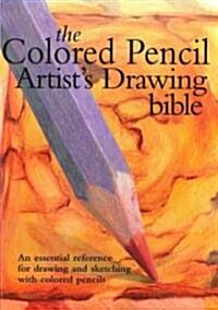 Colored Pencil Artists Drawing Bible: An Essential Reference for Drawing and Sketching with Colored Pencils (Spiral)