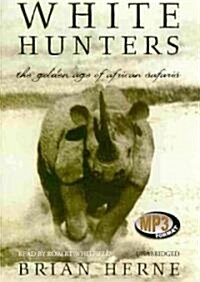 White Hunters: The Golden Age of African Safaris (MP3 CD)