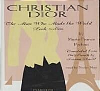Christian Dior: The Man Who Made the World Look New (Audio CD)