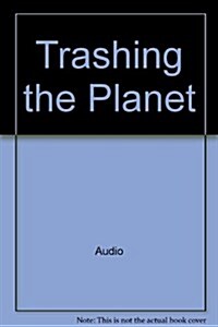 Trashing the Planet (Audio Cassette)