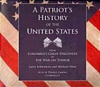 A Patriots History of the United States, Part 1: From Columbuss Great Discovery to the War on Terror (Audio CD)