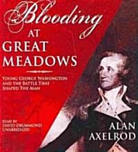 Blooding at Great Meadows: Young George Washington and the Battle That Shaped the Man (Audio CD)