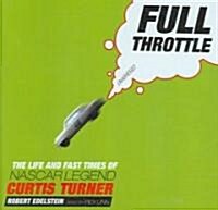 Full Throttle: The Life and the Fast Times of NASCAR Legend Curtis Turner (Audio CD, Library)