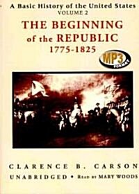 The Beginning of the Republic 1775-1825 (MP3 CD)