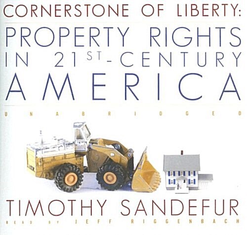 Cornerstone of Liberty: Property Rights in 21st Century America (Audio CD, Library)