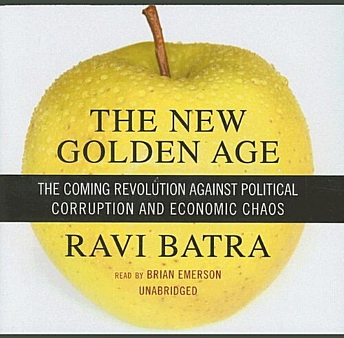 The New Golden Age: The Coming Revolution Against Political Corruption and Economic Chaos (Audio CD)