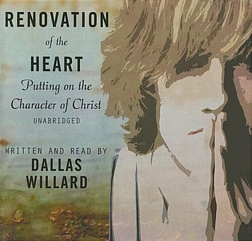 Renovation of the Heart: Putting on the Character of Christ (Audio CD)