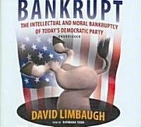 Bankrupt: The Intellectual and Moral Bankruptcy of Todays Democratic Party (Audio CD, Library)