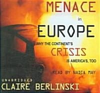 Menace in Europe: Why the Continents Crisis Is Americas, Too (Audio CD)