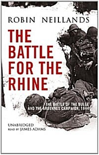 The Battle for the Rhine: The Battle of the Bulge and the Ardennes Campaign, 1944 (Audio CD)