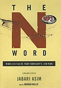 The N Word: Who Can Say It, Who Shouldnt, and Why (MP3 CD)