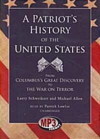 A Patriots History of the United States: From Columbuss Great Discovery to the War on Terror (MP3 CD)