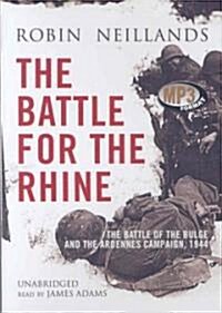 The Battle for the Rhine: The Battle of the Bulge and the Ardennes Campaign, 1944 (MP3 CD)