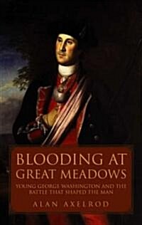 Blooding at Great Meadows: Young George Washington and the Battle That Shaped the Man (MP3 CD)