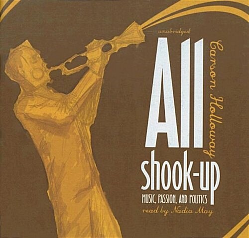 All Shook Up: Music, Passion, and Politics (Audio CD)