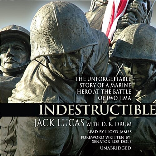 Indestructible: The Unforgettable Story of a Marine Hero of Iwo Jima (Audio CD)