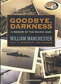 Goodbye, Darkness: A Memoir of the Pacific War (MP3 CD, Library)