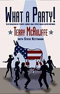 What a Party!: My Life Among Democrats: Presidents, Candidates, Donors, Activists, Alligators, and Other Wild Animals (MP3 CD)