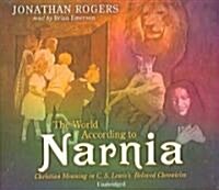 The World According to Narnia: Christian Meanings in C. S. Lewis Beloved Chronicles (Audio CD)