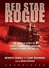 Red Star Rogue Lib/E: The Untold Story of a Soviet Submarines Nuclear Strike Attempt on the U.S. (Audio CD, Library)