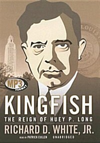 Kingfish: The Reign of Huey P. Long (MP3 CD)