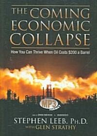 The Coming Economic Collapse: How We Can Thrive When Oil Costs $200 a Barrell (MP3 CD)