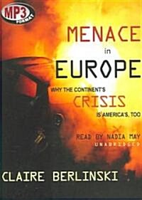 Menace in Europe: Why the Continents Crisis Is Americas, Too (MP3 CD)