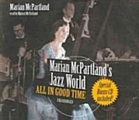 Marian McPartlands Jazz World: All in Good Time (Audio CD)