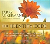 The Identity Code: The 8 Essential Questions for Finding Your Purpose and Place in the World (Audio CD)