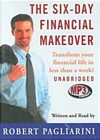 The Six-Day Financial Makeover: Transform Your Financial Life in Less Than a Week! (MP3 CD)