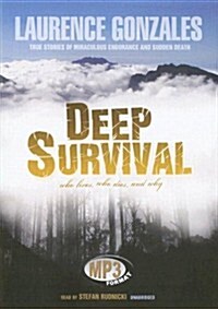 Deep Survival: Who Lives, Who Dies, and Why: True Stories of Miraculous Endurance and Sudden Death (MP3 CD)