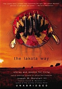 The Lakota Way Lib/E: Stories and Lessons for Living (Audio CD, Library)