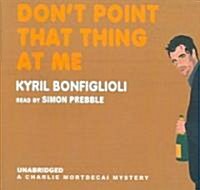 Dont Point That Thing at Me (Audio CD)