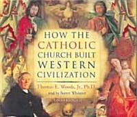 How the Catholic Church Built Western Civilization (Audio CD)