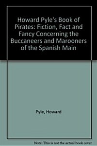 Howard Pyles Book of Pirates: Fiction, Fact, and Fancy Concerning the Buccaneers and Marooners of the Spanish Main; From the Writing and Pictures of (MP3 CD, Library)