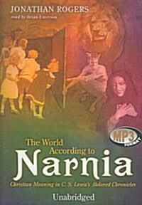 The World According to Narnia: Christian Meanings in C. S. Lewis Beloved Chronicles (MP3 CD)