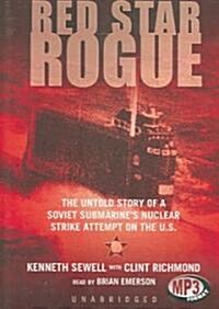 Red Star Rogue: The Untold Story of a Soviet Submarines Nuclear Strike Attempt on the U.S. (MP3 CD)