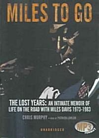 Miles to Go: The Lost Years: An Intimate Memoir of Life on the Road with Miles Davis 1973-1983 (MP3 CD)