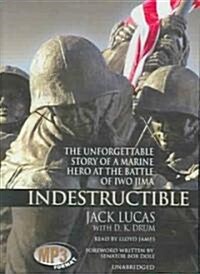 Indestructible: The Unforgettable Story of a Marine Hero of Iwo Jima (MP3 CD)